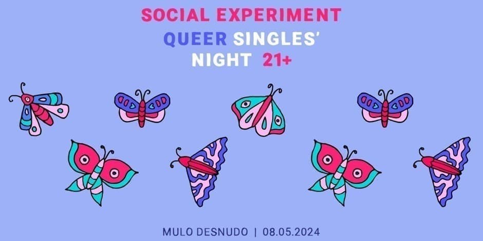 Social Experiment: QUEER SINGLES' NIGHT 21+