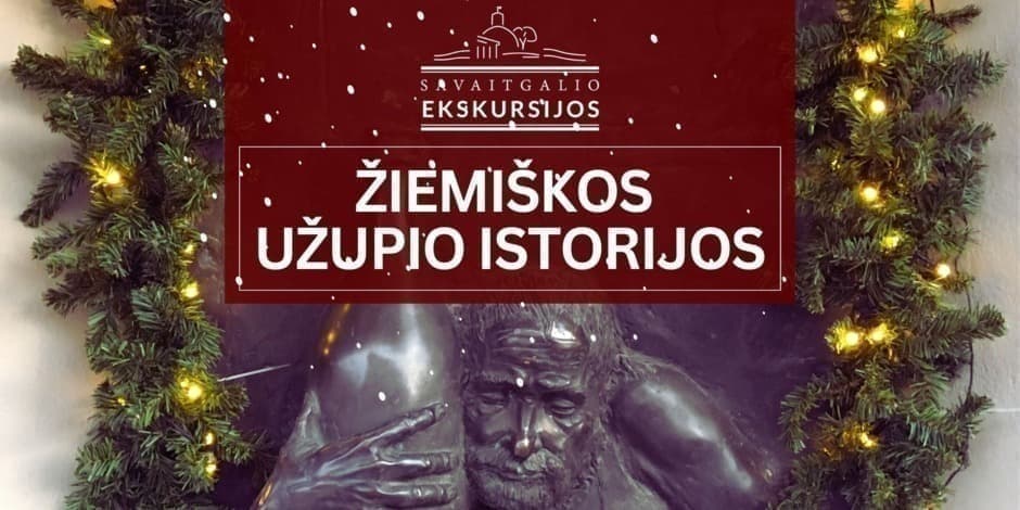 Žiemiškos Užupio istorijos: ekskursija Vilniuje (MIM)