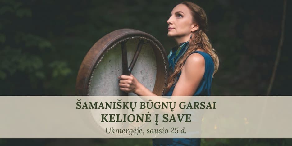 Šamaniškų Būgnų Garsai - Kelionė į Save, UKMERGĖJE