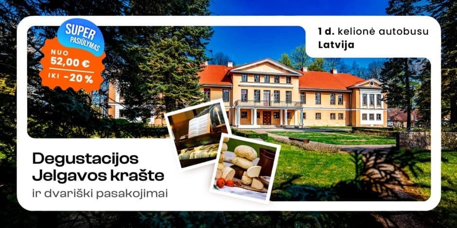 Registracija į kelionę: Jelgavos krašto skoniai ir dvariški pasakojimai (iš Kauno, Vilniaus, Ukmergės ir Panevėžio) REGISTRACIJA PATVIRTINAMA PO APMOKĖJIMO