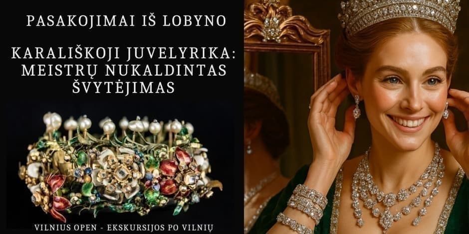 Pasakojimas iš buvusio lobyno "Valdovų juvelyrika: meistrų nukaldintas švytėjimas"