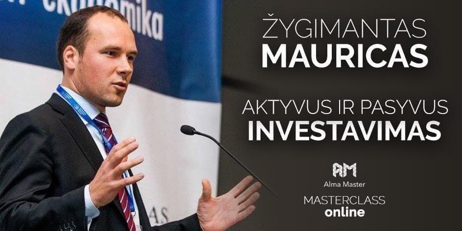 Žygimanto Maurico ONLINE Masterclass: ,,Aktyvus ir pasyvus investavimas – ar įmanoma pergudrauti rinką?"