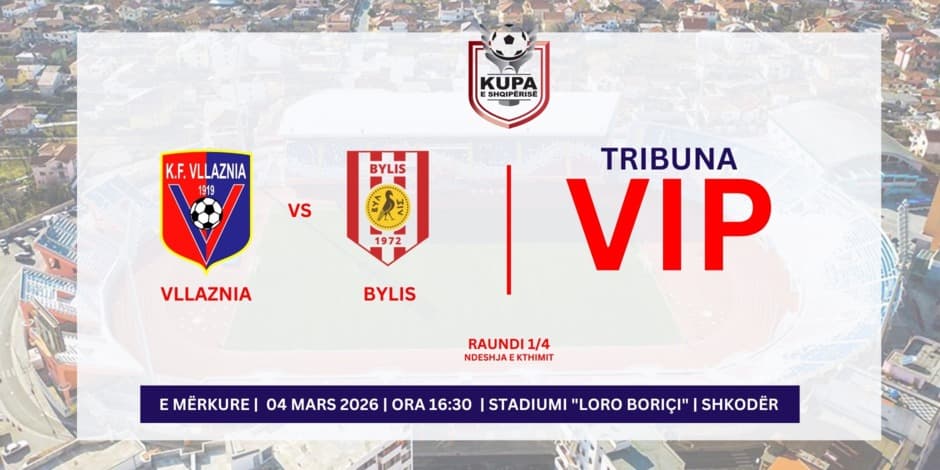 VLLAZNIA - BYLIS | VIP |