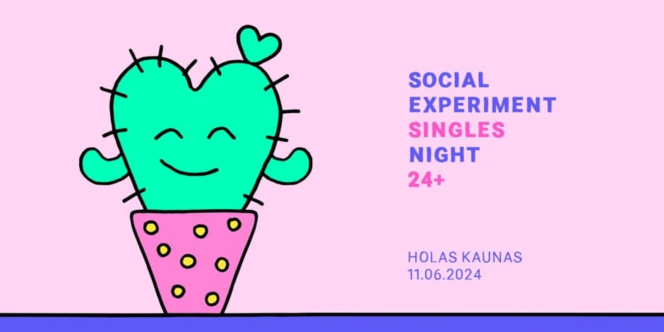 SINGLES' NIGHT 24+ by Social Experiment / KAUNAS