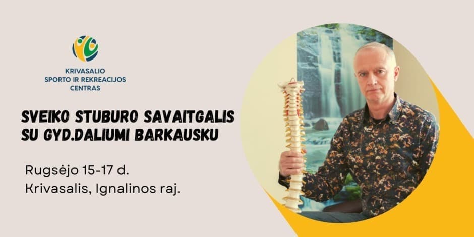 Sveiko stuburo savaitgalis Krivasalyje su gyd. Daliumi Barkausku rugsėjo 15-17 d.
