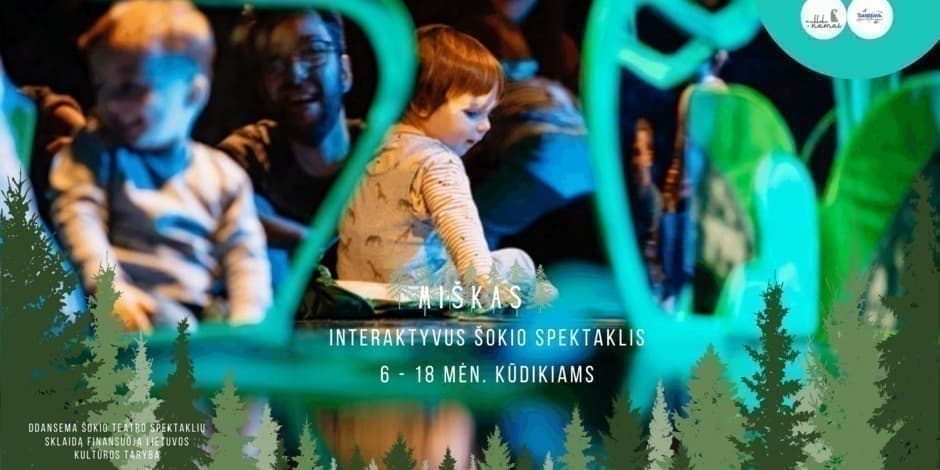 PAPILDOMAS LAIKAS! Interaktyvus šokio teatro Dansema spektaklis "Miškas" 6-18 mėn.