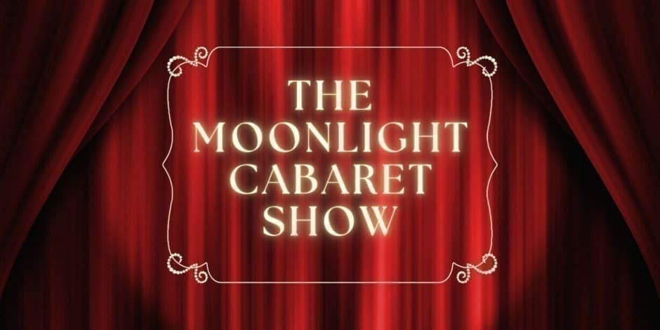 THE MOONLIGHT CABARET SHOW | Saturday (02.22)