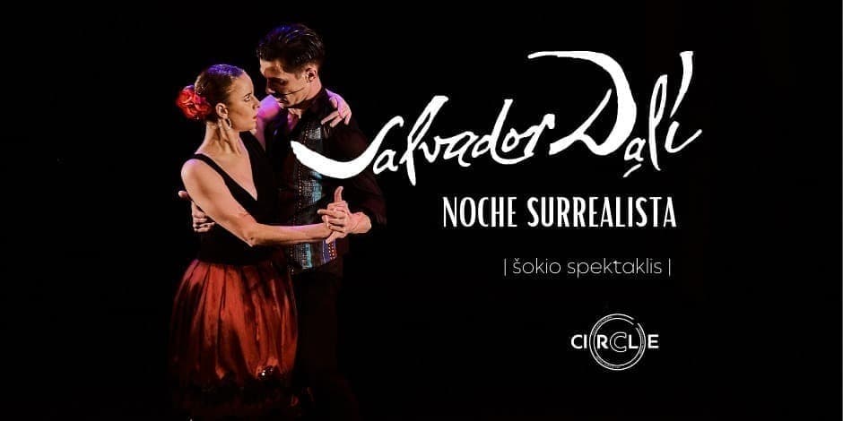 Šokio spektaklis | SALVADOR DALI: NOCHE SURREALISTA