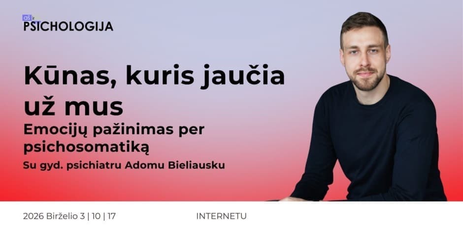 Kūnas, kuris jaučia už mus: emocijų pažinimas per psichosomatiką