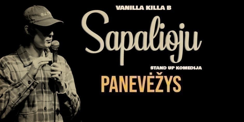 VANILLA KILLA B - STAND UP | SAPALIOJU ( Panevėžys )
