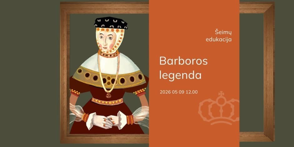 Šeimų edukacija „Barboros legenda“