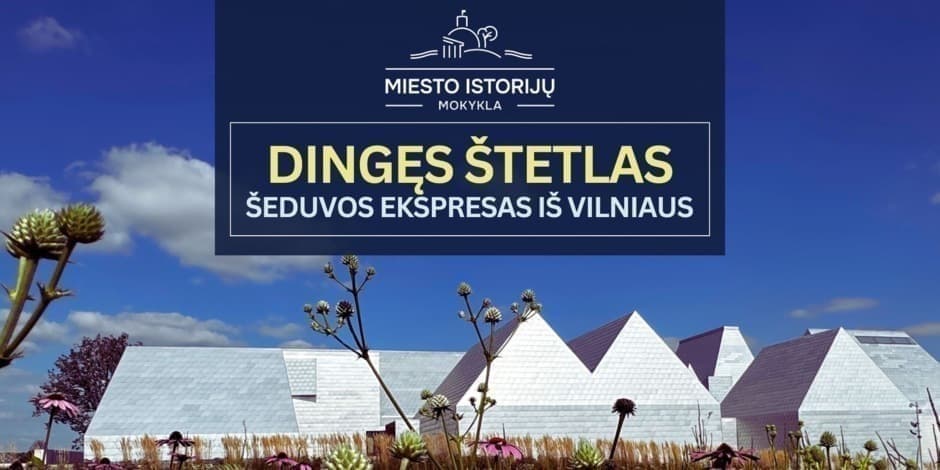 Dingęs Štetlas: Šeduvos ekspresas | visos dienos ekskursija