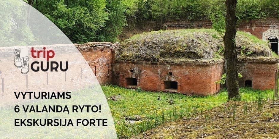 Ankstyva ekskursija "vyturiams"  6 valandą ryto Kauno tvirtovės forte!