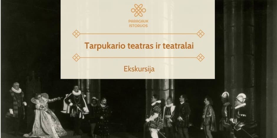 Tarpukario teatras ir teatralai | Ekskursija | 04.07