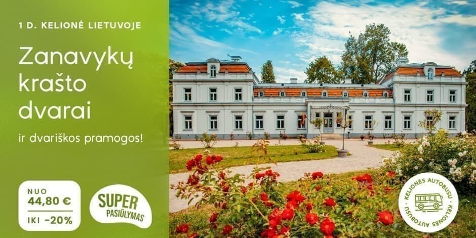 Zanavykų krašto dvarų spindesys ir dvariškos pramogos! (iš Kauno, Vilniaus, Ukmergės  ir Utenos) /PVM apmokestinimui taikoma marža/