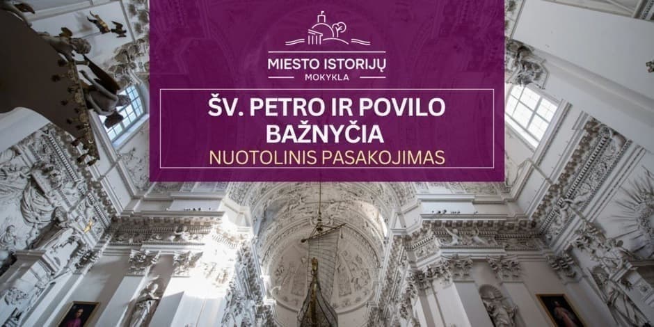 Šv. Petro ir Povilo bažnyčia | nuotolinis pasakojimas (MIM)