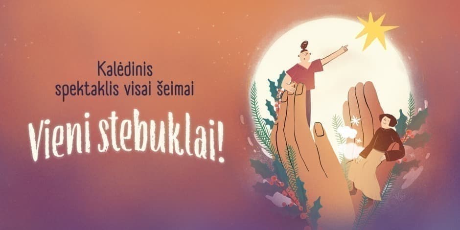 Kalėdinis spektaklis visai šeimai ,,Vieni stebuklai!”