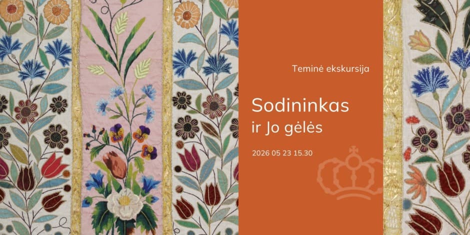 Teminė ekskursija „Sodininkas ir Jo gėlės“