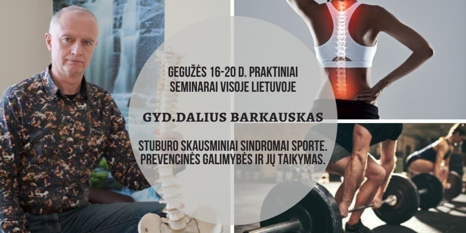 Gegužės 16-20 d. praktinis gyd. Daliaus Barkausko seminaras "Stuburo skausminiai sindromai sporte. Prevencinės galimybės ir jų taikymas" Pagrindiniuose šalies miestuose ir nuotoliniu būdu.
