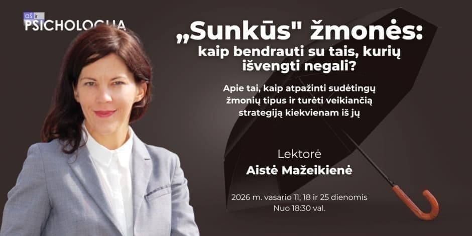 „Sunkūs" žmonės: kaip bendrauti su tais, kurių išvengti negali?