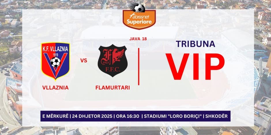 VLLAZNIA - FLAMURTARI | VIP |