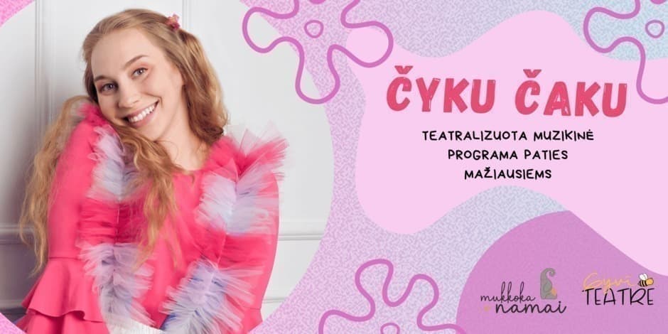 Teatralizuota muzikinė programa “Čyku Čaku”