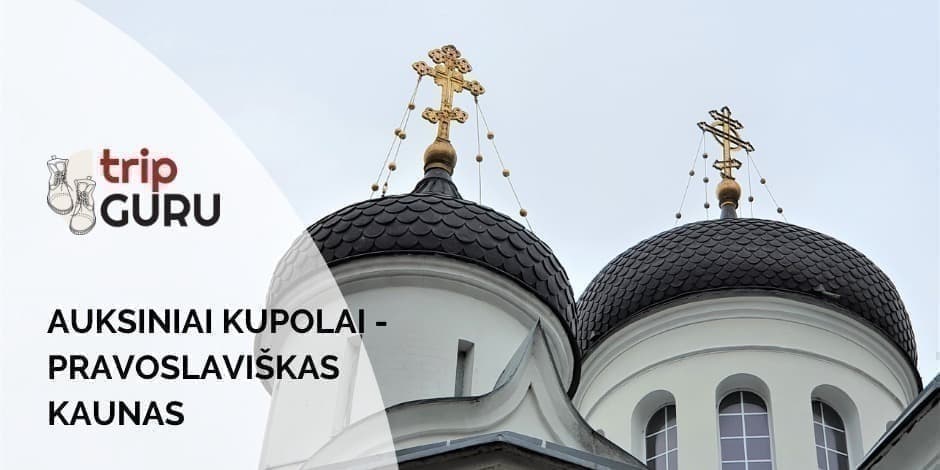 Auksiniai kupolai- pravoslaviškas Kaunas