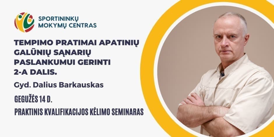 Gegužės 14 d. gyd.Daliaus Barkausko praktinis seminaras "Tempimo pratimai apatinių galūnių sąnarių paslankumui gerinti" Palangoje ir nuotoliniu būdu visoje Lietuvoje.
