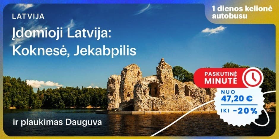 Įdomioji Latvija: Koknesė, Jekabpilis ir plaukimas Dauguvos mariose! (iš Kauno per Vilnių, Ukmergę ir Rokiškį) /PVM apmokestinimui taikoma marža/