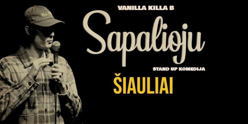 VANILLA KILLA B - STAND UP | SAPALIOJU ( Šiauliai )