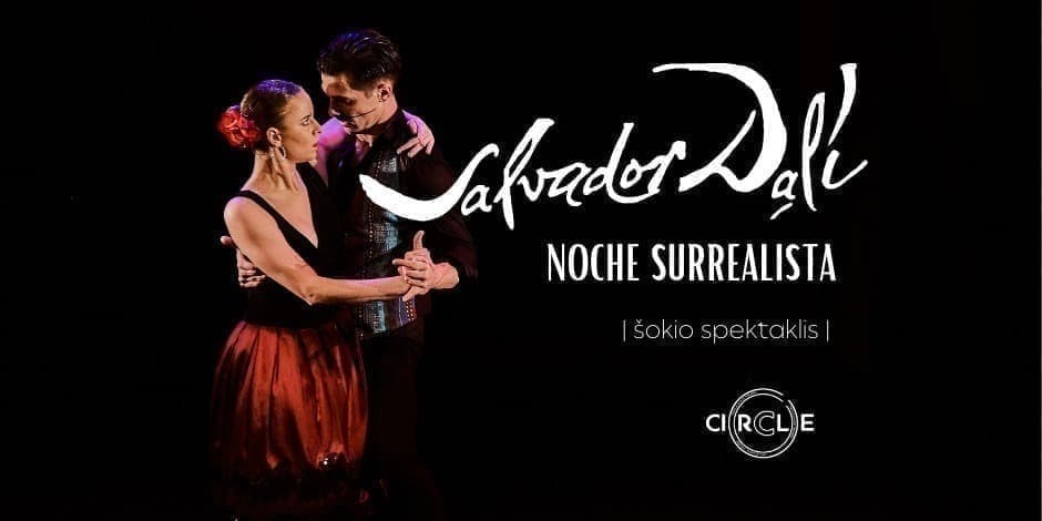 Šokio spektaklis | SALVADOR DALI: NOCHE SURREALISTA