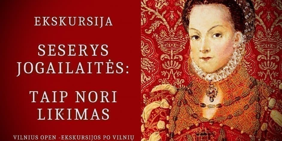 Ekskursija "Seserys Jogailaitės: taip nori likimas"