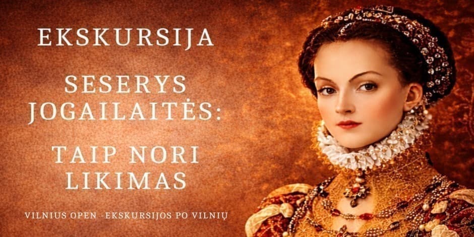 Ekskursija "Seserys Jogailaitės: taip nori likimas"