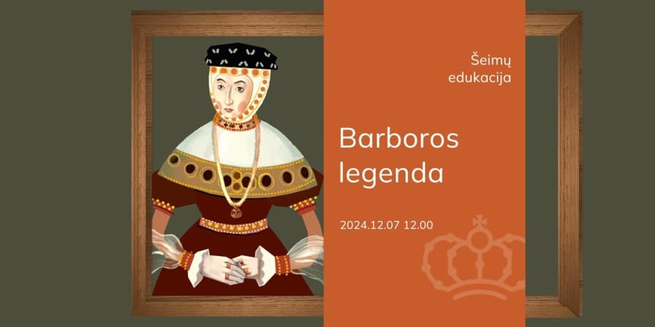 Šeimų edukacija „Barboros legenda“