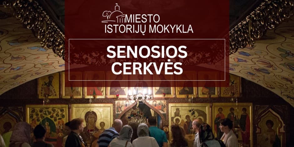 Senosios cerkvės | Ekskursija Vilniuje (MIM)