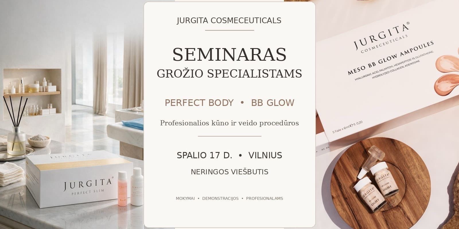 SEMINARAS JURGITA COSMECEUTICALS GROŽIO SPECIALISTAMS | PERFECT BODY KŪNO PROCEDŪRA & BB GLOW VEIDO PROCEDŪRA