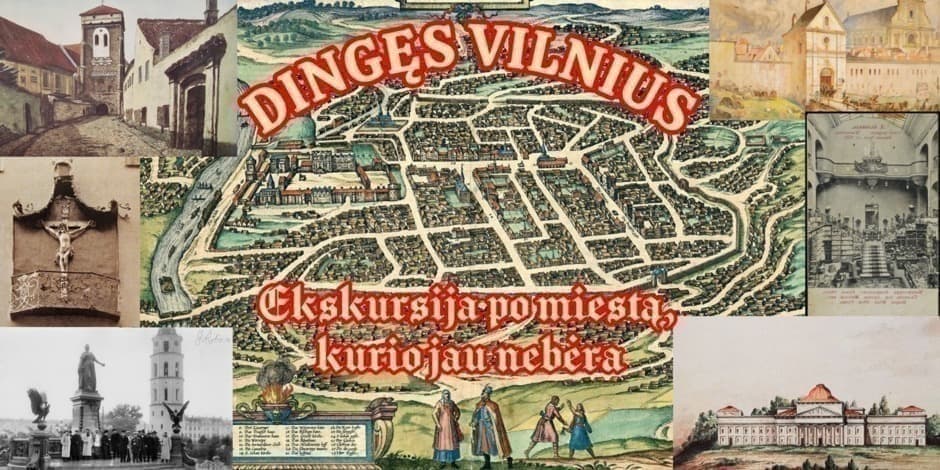 DINGĘS VILNIUS - ekskursija po miestą, kurio jau nebėra