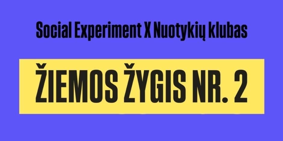 Social Experiment: ŽIEMOS ŽYGIS NR. 2