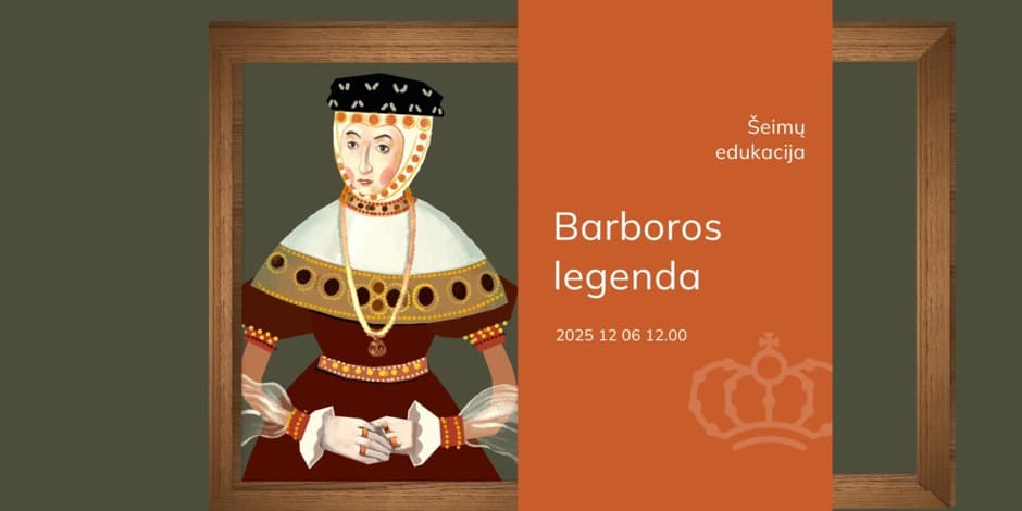 Šeimų edukacija „Barboros legenda“