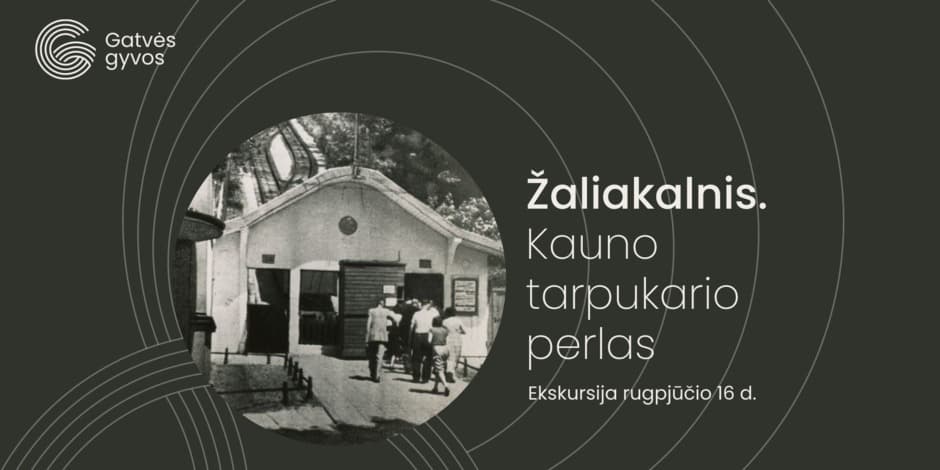 Ekskursija „Žaliakalnis. Kauno tarpukario perlas“