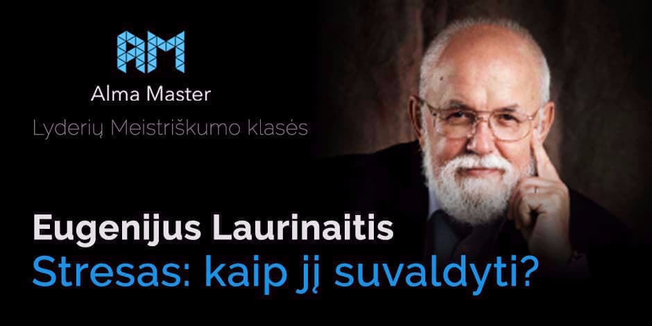 Prof.E.Laurinaičio MasterClass ,,Stresas: kaip jį suvaldyti?"