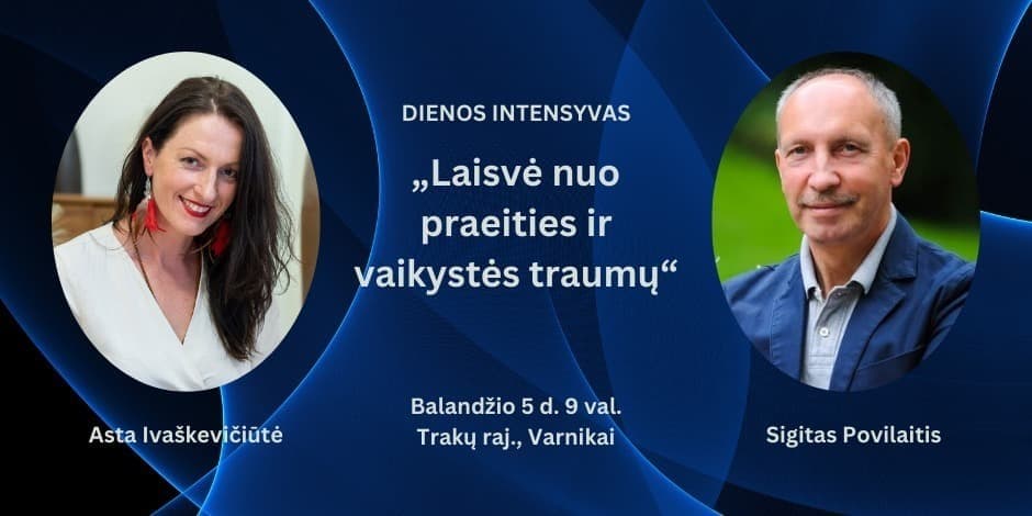 Dienos intensyvas „Laisvė nuo praeities ir vaikystės traumų"
