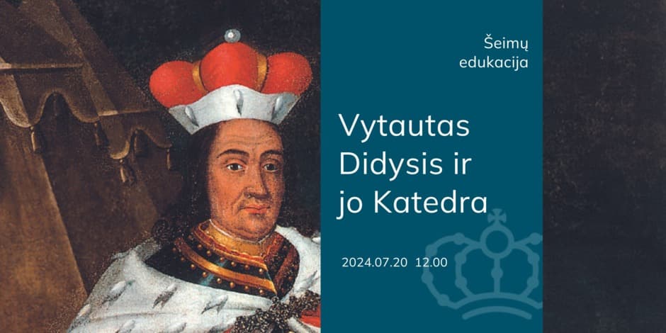 Šeimų edukacija „Vytautas Didysis ir jo Katedra“