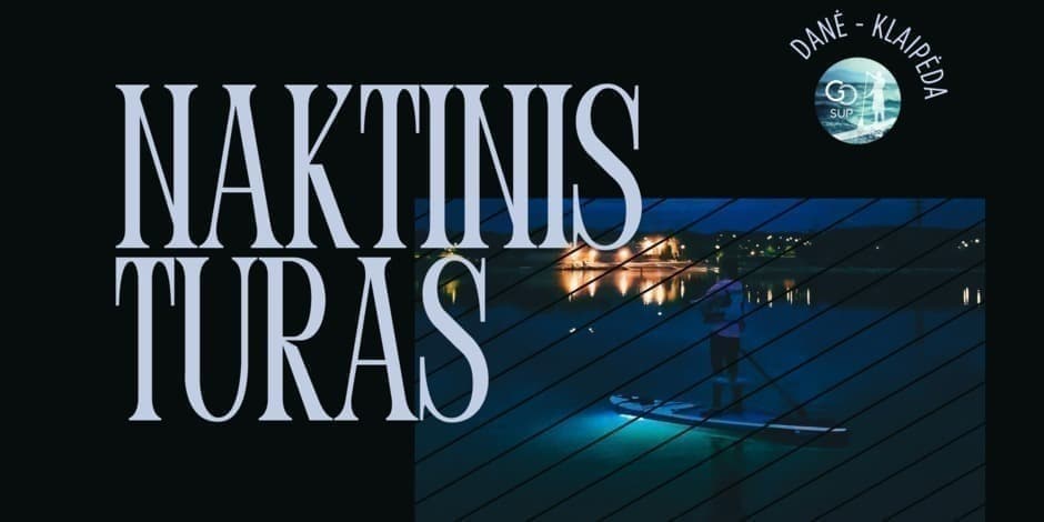 Naktinis irklenčių turas Klaipėdoje 08-22 | goSUP
