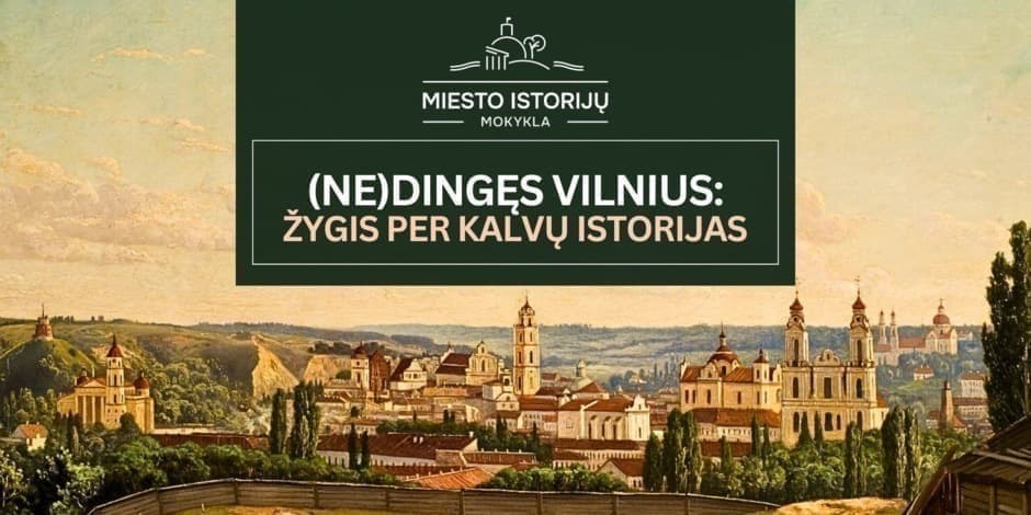 (Ne)dingęs Vilnius: žygis per kalvų istorijas | Ekskursija- žygis Vilniuje