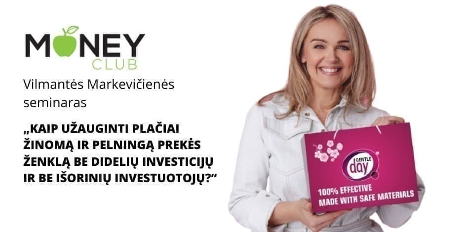 MONEY CLUB® ir Vilmantės Markevičienės seminaras: „Kaip užauginti plačiai žinomą ir pelningą prekės ženklą be didelių investicijų ir be Išorinių investuotojų?“