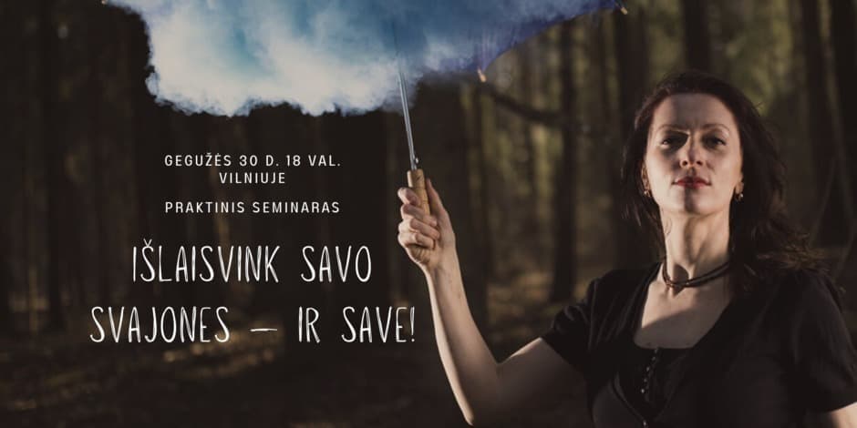 Praktinis seminaras "Išlaisvink savo svajones – ir save!"