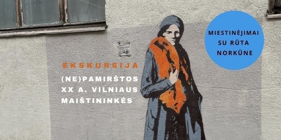 Ekskursija „(Ne)pamirštos XX a. Vilniaus maištininkės“