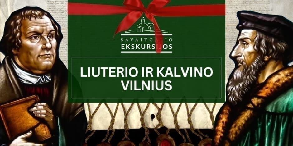Liuterio ir Kalvino Vilnius: ekskursija apie reformaciją Vilniuje