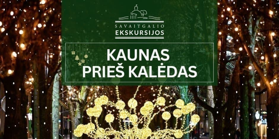 Kaunas prieš Kalėdas:  ekskursija Kaune